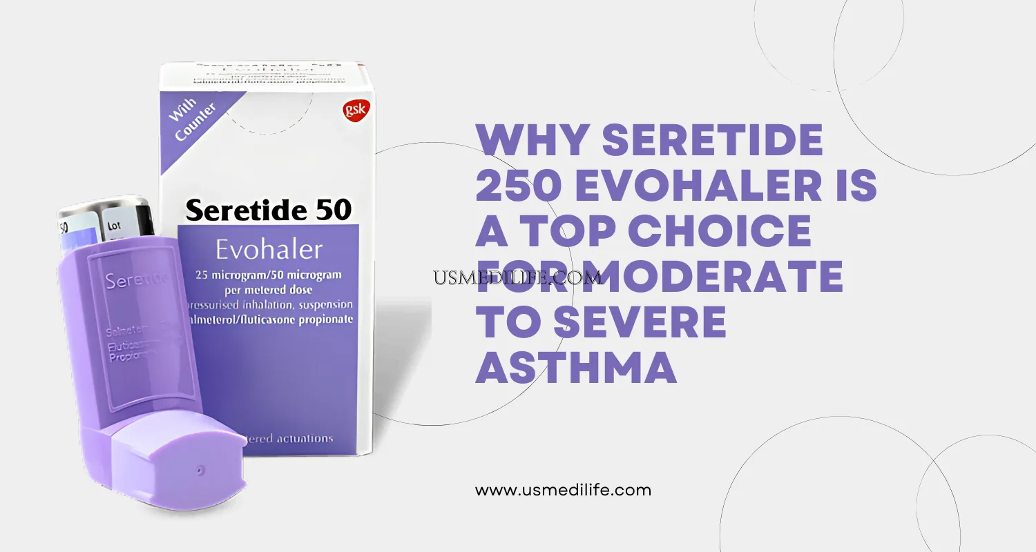 Why Seretide 250 Evohaler Is a Top Choice for Moderate to Severe Asthma                    
